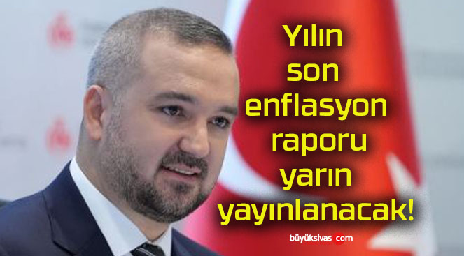 Yılın son enflasyon raporu yarın yayınlanacak!