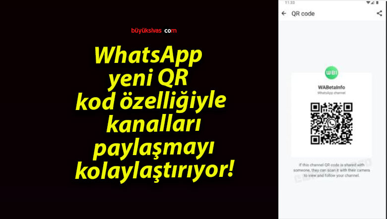 WhatsApp yeni QR kod özelliğiyle kanalları paylaşmayı kolaylaştırıyor!
