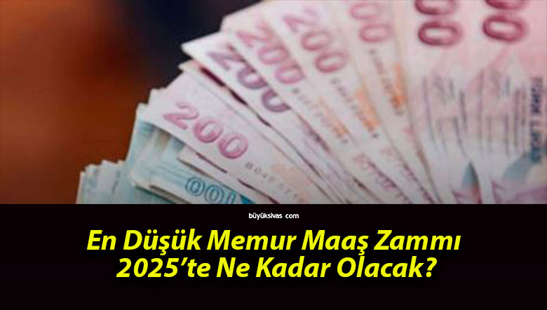 En Düşük Memur Maaş Zammı 2025’te Ne Kadar Olacak?