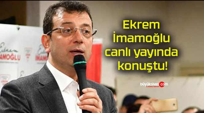 Ekrem İmamoğlu canlı yayında konuştu!