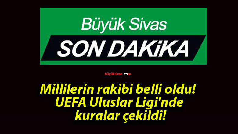 Millilerin rakibi belli oldu! UEFA Uluslar Ligi’nde kuralar çekildi!