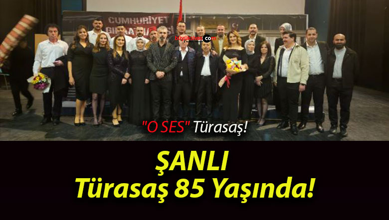ŞANLI Türasaş 85 Yaşında!