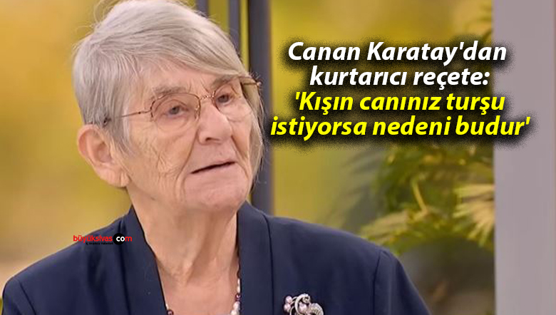 Canan Karatay’dan kurtarıcı reçete: ‘Kışın canınız turşu istiyorsa nedeni budur’