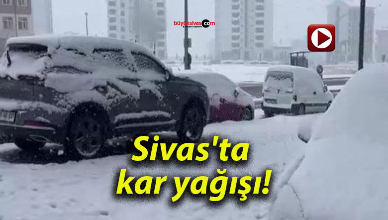 Sivas’ta kar yağışı!