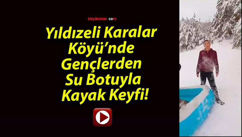Yıldızeli Karalar Köyü’nde Gençlerden Su Botuyla Kayak Keyfi!