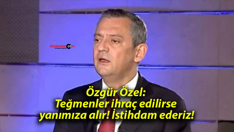 Özgür Özel: Teğmenler ihraç edilirse yanımıza alır! İstihdam ederiz!