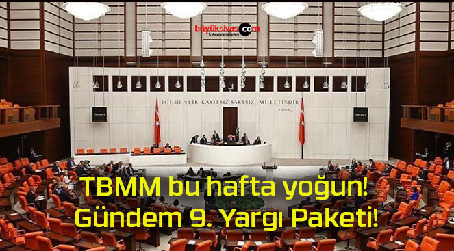 TBMM bu hafta yoğun! Gündem 9. Yargı Paketi!