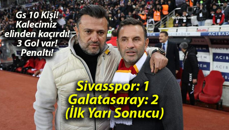 Sivasspor: 1 Galatasaray: 2 (İlk Yarı Sonucu)