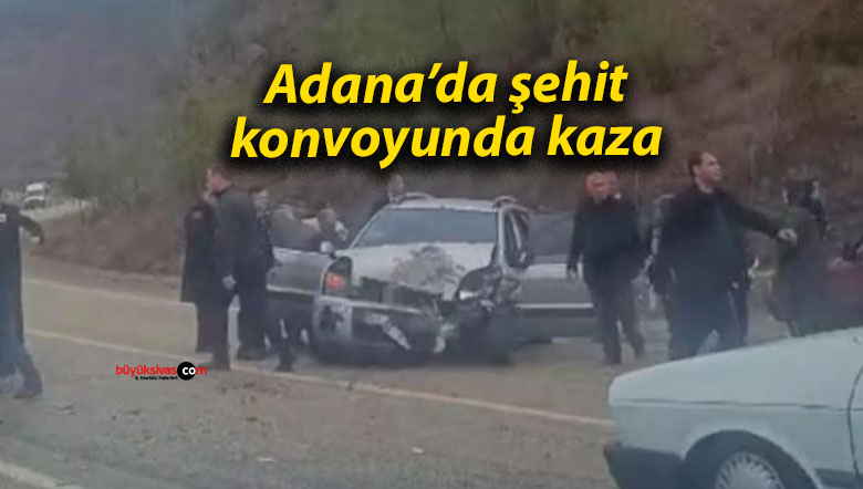 Adana’da şehit konvoyunda kaza: 1’i ağır 4 yaralı
