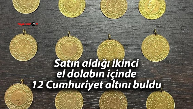 Satın aldığı ikinci el dolabın içinde 12 Cumhuriyet altını buldu