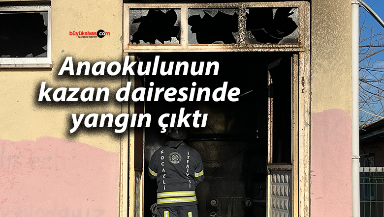 Anaokulunun kazan dairesinde yangın çıktı
