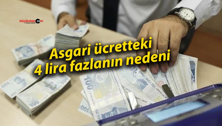 Asgari ücretteki 4 lira fazlanın nedeni