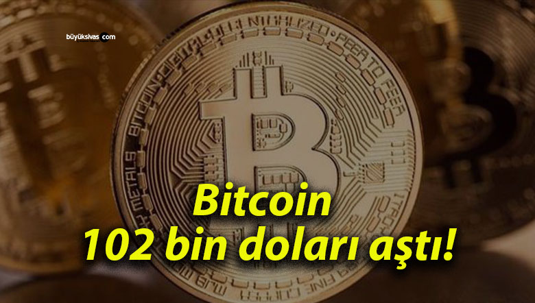 Bitcoin 102 bin doları aştı!