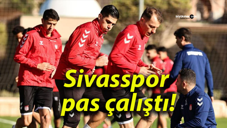 Sivasspor pas çalıştı!
