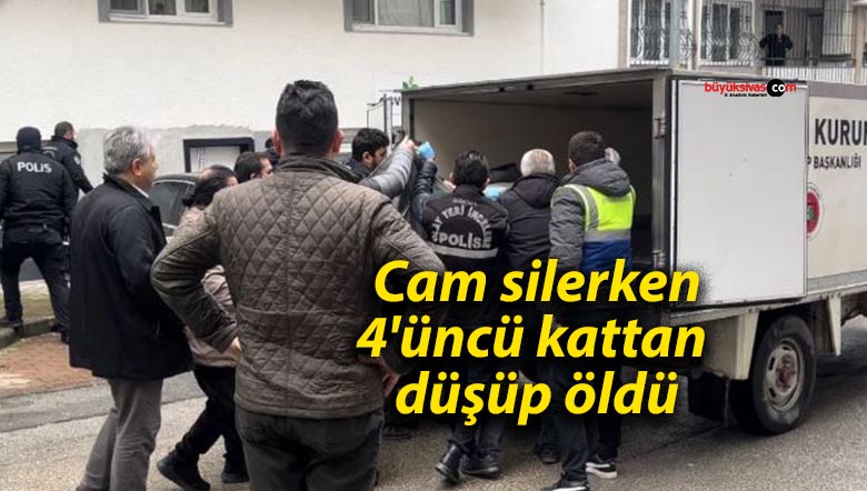 Cam silerken 4’üncü kattan düşüp öldü