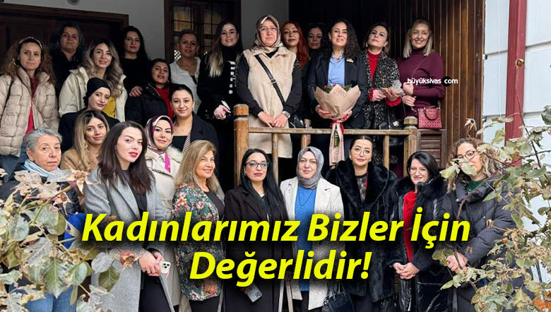 Kadınlarımız Bizler İçin Değerlidir!