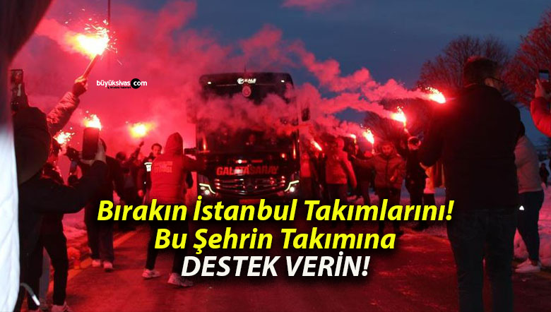 Galatasaray’a Sivas’ta coşkulu karşılama!