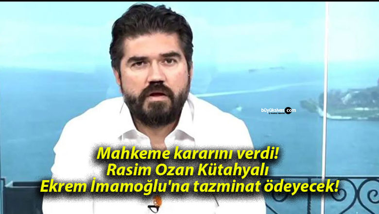 Mahkeme kararını verdi! Rasim Ozan Kütahyalı Ekrem İmamoğlu’na tazminat ödeyecek!