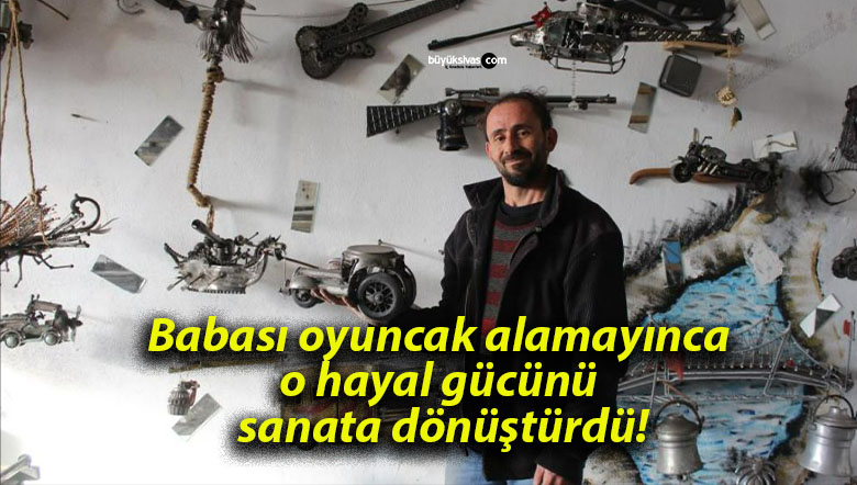 Babası oyuncak alamayınca o hayal gücünü sanata dönüştürdü!