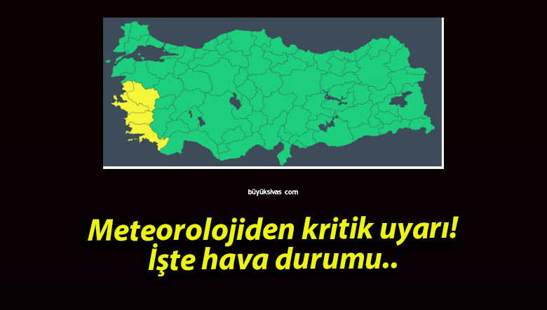 Meteorolojiden kritik uyarı! İşte hava durumu..