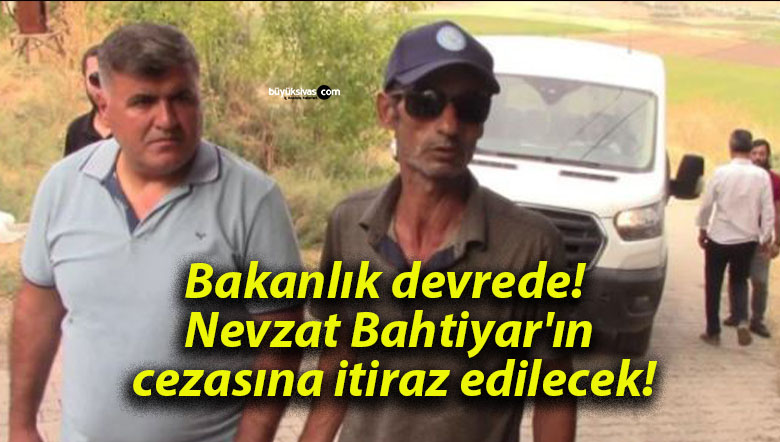 Bakanlık devrede! Nevzat Bahtiyar’ın cezasına itiraz edilecek!