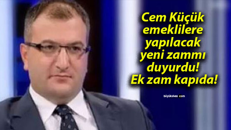 Cem Küçük emeklilere yapılacak yeni zammı duyurdu! Ek zam kapıda!