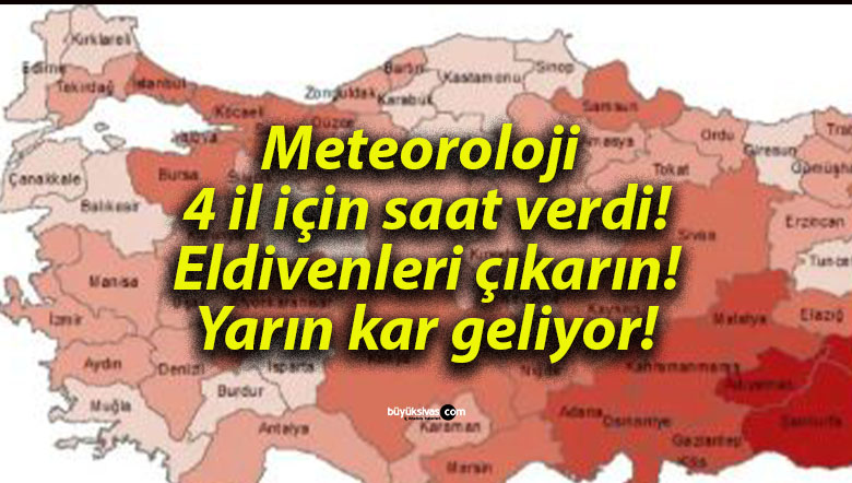 Meteoroloji 4 il için saat verdi! Eldivenleri çıkarın! Yarın kar geliyor!
