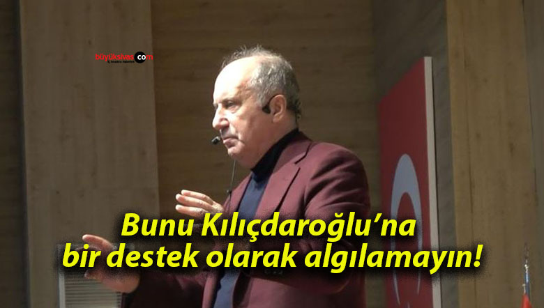Bunu Kılıçdaroğlu’na bir destek olarak algılamayın!
