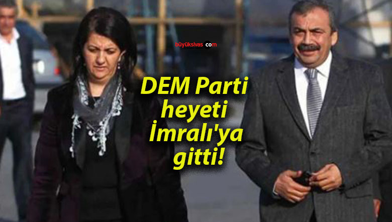 DEM Parti heyeti İmralı’ya gitti!