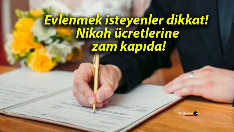 Evlenmek isteyenler dikkat! Nikah ücretlerine zam kapıda!