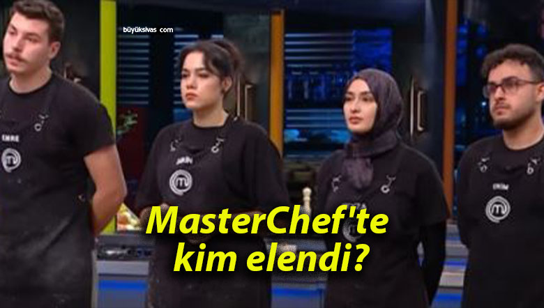 MasterChef’te kim elendi?