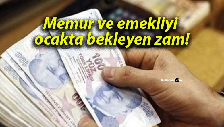 Memur ve emekliyi ocakta bekleyen zam!