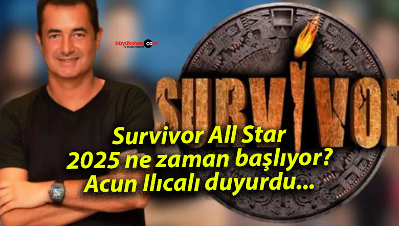Survivor All Star 2025 ne zaman başlıyor? Acun Ilıcalı duyurdu…