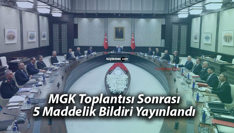 MGK Toplantısı Sonrası 5 Maddelik Bildiri Yayınlandı