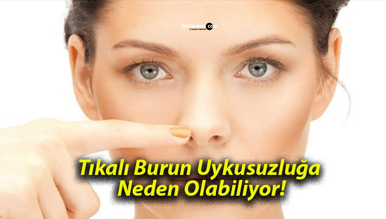 Tıkalı Burun Uykusuzluğa Neden Olabiliyor!