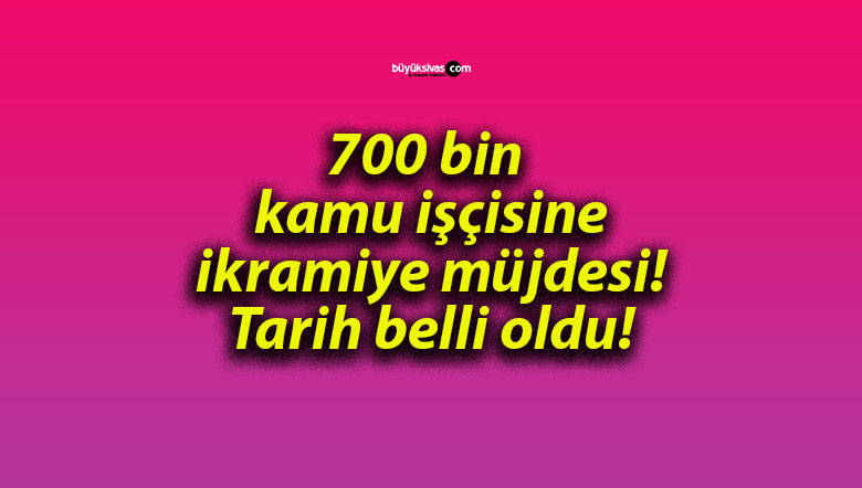 700 bin kamu işçisine ikramiye müjdesi! Tarih belli oldu!