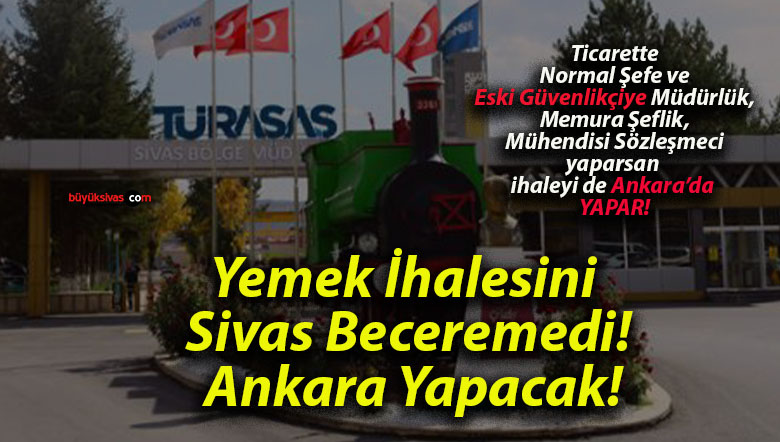 Yemek İhalesini Sivas Beceremedi! Ankara Yapacak!