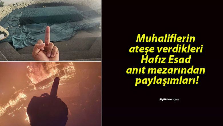 Muhaliflerin ateşe verdikleri Hafız Esad anıt mezarından paylaşımları!