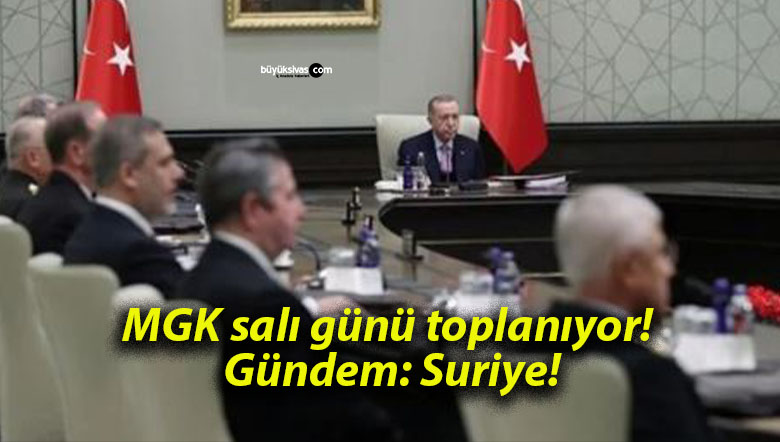 MGK salı günü toplanıyor! Gündem: Suriye!
