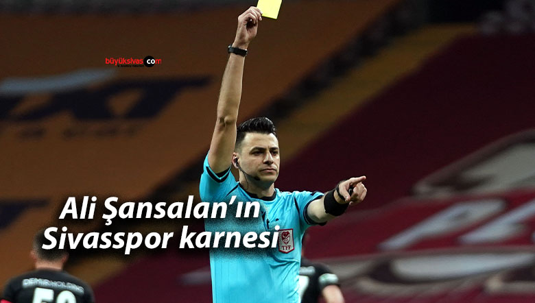 Ali Şansalan’ın Sivasspor karnesi
