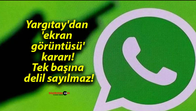 Yargıtay’dan ‘ekran görüntüsü’ kararı! Tek başına delil sayılmaz!