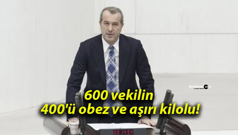 600 vekilin 400’ü obez ve aşırı kilolu!