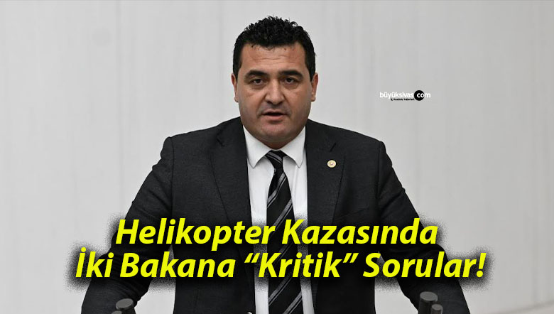 Helikopter Kazasında İki Bakana “Kritik” Sorular!