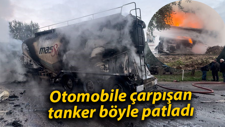Otomobile çarpışan tanker böyle patladı