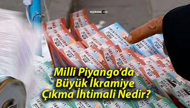 Milli Piyango’da Büyük İkramiye Çıkma İhtimali Nedir?