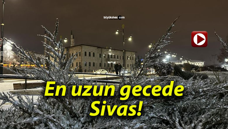 En uzun gecede Sivas!