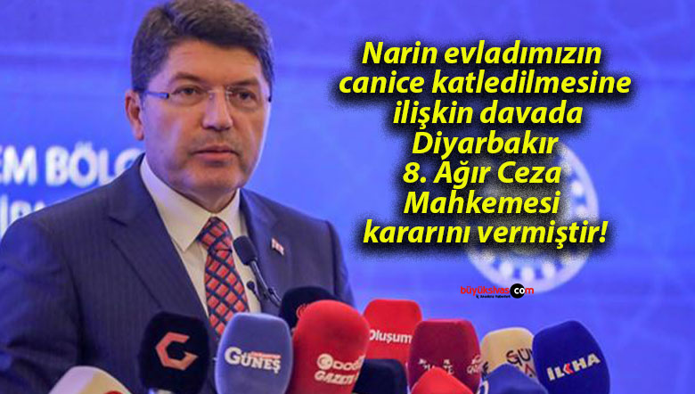 Adalet Bakanı Tunç: “Narin evladımızın canice katledilmesine ilişkin davada Diyarbakır 8. Ağır Ceza Mahkemesi kararını vermiştir”