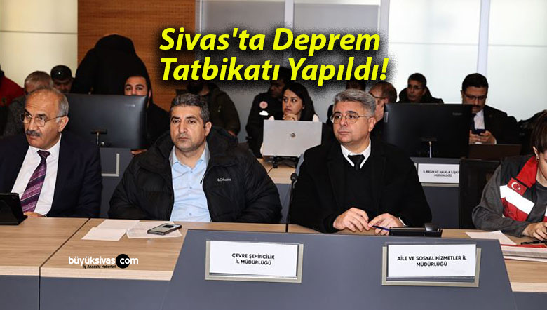 Sivas’ta Deprem Tatbikatı Yapıldı!