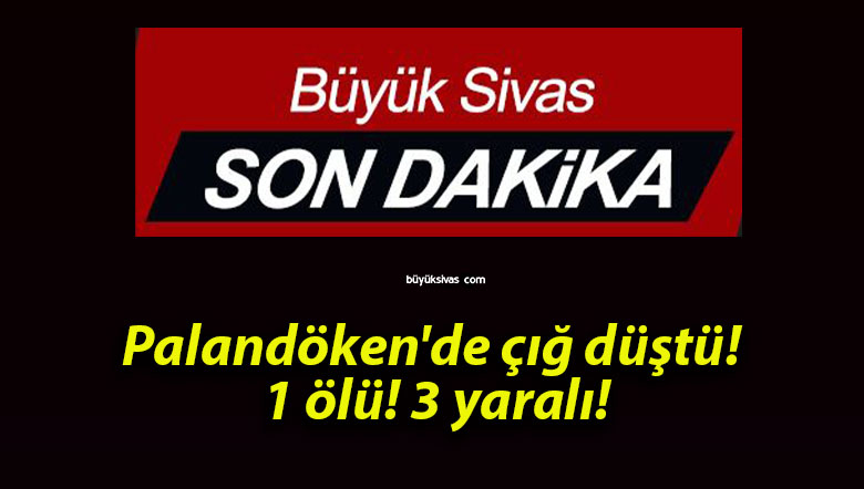 Palandöken’de çığ düştü! 1 ölü! 3 yaralı!