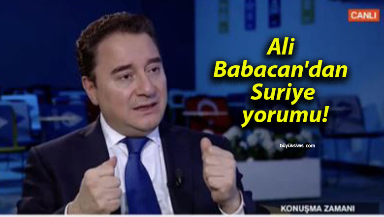 Ali Babacan’dan Suriye yorumu!
